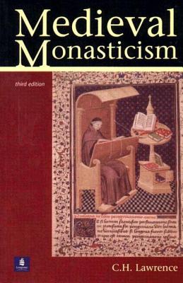 Medieval Monasticism: Forms of Religious Life in Western Europe in the Middle Ages - Lawrence, C H