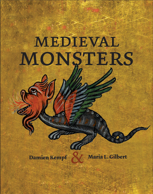 Medieval Monsters - Kempf, Damien, and Gilbert, Maria L.