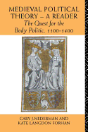 Medieval Political Theory: A Reader: The Quest for the Body Politic 1100-1400