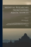 Medieval Researches From Eastern Asiatic Sources: Fragments Towards the Knowledge of the Geography and History of Central and Western Asia From the 13. to the 17. Century; Volume 2