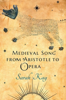 Medieval Song from Aristotle to Opera - Kay, Sarah