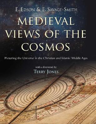 Medieval Views of the Cosmos - Edson, E, and Savage-Smith, E, and Jones, Terry (Foreword by)
