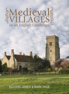 Medieval Villages in an English Landscape: Beginnings and Ends - Jones, Richard, and Page, Mark