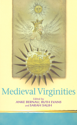 Medieval Virginities - Bernau, Anke (Editor), and Evans, Ruth (Editor), and Salih, Sarah (Editor)