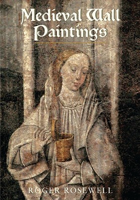 Medieval Wall Paintings in English and Welsh Churches - Rosewell, Roger