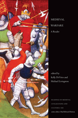 Medieval Warfare: A Reader - DeVries, Kelly Robert (Editor), and Livingston, Michael (Editor)