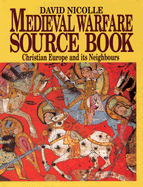 Medieval Warfare Source Book: Christian Europe and Its Neighbours v. 2