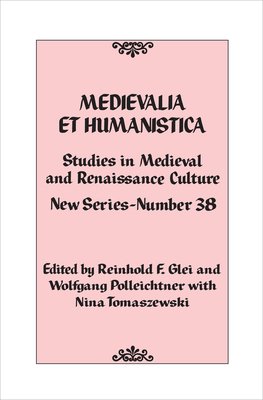 Medievalia Et Humanistica, No. 38: Studies in Medieval and Renaissance Culture: New Series - Glei, Reinhold F (Editor), and Polleichtner, Wolfgang (Editor), and Tomaszewski, Nina