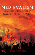 Medievalism in a Song of Ice and Fire and Game of Thrones