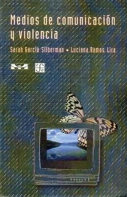 Medios de Comunicacion y Violencia - Garcia Silberman, Sarah