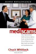 Mediscams: Dangerous Medical Practices and Health Care Frauds--And How to Prevent Them from Harming You and Your Family