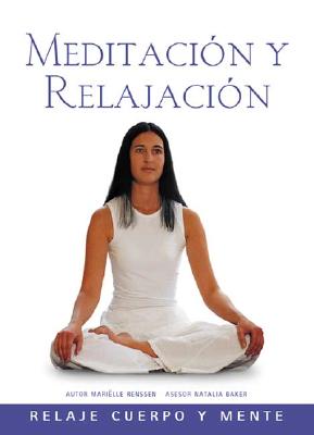 Meditacion y Relajacion: Relaje Cuerpo y Mente - Renssen, Marielle