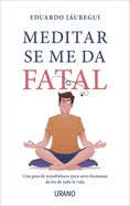 Meditar Se Me Da Fatal