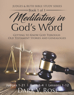 Meditating in God's Word Judges and Ruth Bible Study Series: Getting to Know God Through Old Testament Stories and Genealogies