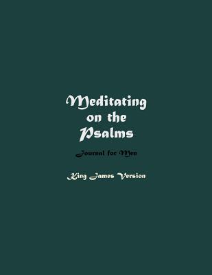 Meditating on the Psalms: Journal for Men - Jones, Terri (Editor), and Publishing, Bible Study