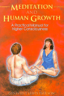 Meditation and Human Growth: A Practical Manual for Higher Consciousness a Practical Manual for Higher Consciousness - Paulson, Genevieve Lewis, and Lewis Paulson, Genevieve