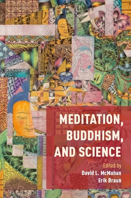 Meditation, Buddhism, and Science - McMahan, David (Editor), and Braun, Erik (Editor)