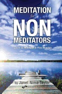 Meditation for Non-Meditators: Learn to Meditate in Five Minutes