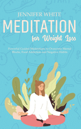 Meditation for Weight Loss: Powerful Guided Meditations to Overcome Mental Blocks, Food Addiction and Negative Habits