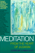 Meditation from the Heart of Judaism: Today's Masters Teach about Their Practice, Discipline and Faith