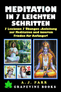 Meditation in 7 Leichten Schritten: 7 Lexionen 7 Ubungen -Anleitung Zur Meditation Und Innerem Frieden Fur Anfanger!