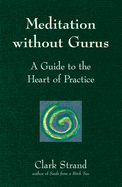 Meditation Without Gurus: Meditation Without Gurus