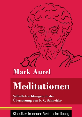 Meditationen: Selbstbetrachtungen (Band 28, Klassiker in neuer Rechtschreibung) - Neuhaus-Richter, Klara (Editor), and Aurel, Mark