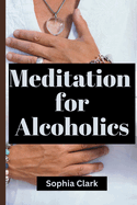 Meditations for alcoholics: Daily meditations for alcoholics