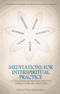 Meditations for InterSpiritual Practice: A Collection of Practices from the World's Spiritual Traditions