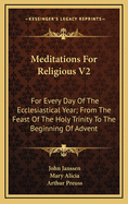 Meditations for Religious V2: For Every Day of the Ecclesiastical Year; From the Feast of the Holy Trinity to the Beginning of Advent