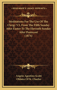 Meditations for the Use of the Clergy V3, from the Fifth Sunday After Easter to the Eleventh Sunday After Pentecost (1874)