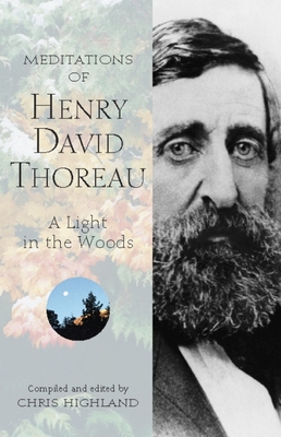 Meditations of Henry David Thoreau: A Light in the Woods - Highland, Chris