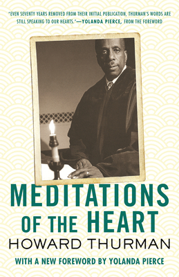 Meditations of the Heart - Thurman, Howard, and Pierce, Yolanda (Foreword by)