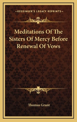 Meditations of the Sisters of Mercy Before Renewal of Vows - Grant, Thomas