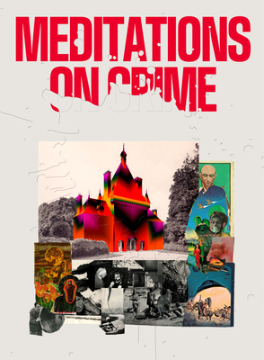 Meditations on Crime - Simon, Harper, and Freeman, Jonah (Editor), and Kugelberg, Johan (Editor)