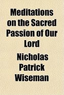 Meditations on the Sacred Passion of Our Lord