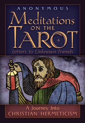 Meditations on the Tarot: A Journey into Christian Hermeticism - Anonymous, and Powell, Robert, and Spaemann, Robert (Introduction by)