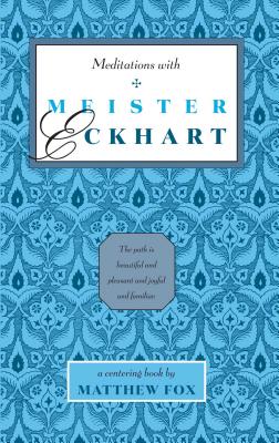 Meditations with Meister Eckhart - Fox, Matthew (Editor)