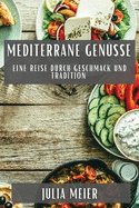 Mediterrane Gensse: Eine Reise durch Geschmack und Tradition