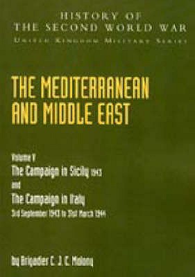 Mediterranean and Middle East: Campaign in Sicily 1943 and the Campaign in Italy 3rd Sepember1943 to 31st March 1944 - Molony, C.J.C., and Flynn, F.C., and Davies, H. L.