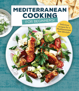 Mediterranean Cooking for Beginners: Delicious Recipes for a Mediterranean Diet Lifestyle