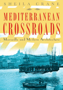 Mediterranean Crossroads: Marseille and Modern Architecture