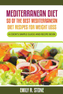 Mediterranean Diet: 50 of the Best Mediterranean Diet Recipes for Weight Loss (Large Print): A Cook's Simple Guide and Recipe Book