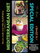 Mediterranean Diet Special Edition: 4 Books in 1: A Simple Guide to Start the Mediterranean Diet suitable for Vegetarian and Athlete with more 400+ Recipes! 4-Week Keto Meal Plan Included! Start to be Healthy and Fit!