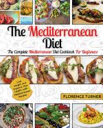 Mediterranean Diet: The Complete Mediterranean Diet Cookbook for Beginners - Lose Weight and Improve Your Health with Mediterranean Recipes