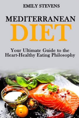 Mediterranean Diet: Your Ultimate Guide To The Heart-healthy Eating 