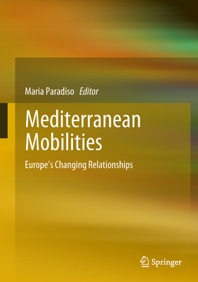 Mediterranean Mobilities: Europe's Changing Relationships - Paradiso, Maria (Editor)