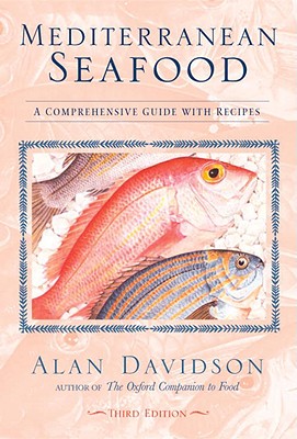 Mediterranean Seafood: A Comprehensive Guide with Recipes - Davidson, Alan