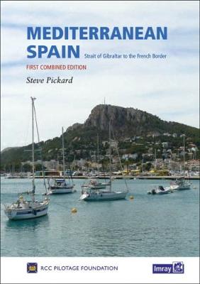 Mediterranean Spain: Gibraltar to the French Border - Royal Cruising Club Pilotage Foundation, Steve, and Pickard (Editor)