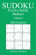 Medium 300 Sudoku Puzzle Book: Volume 3